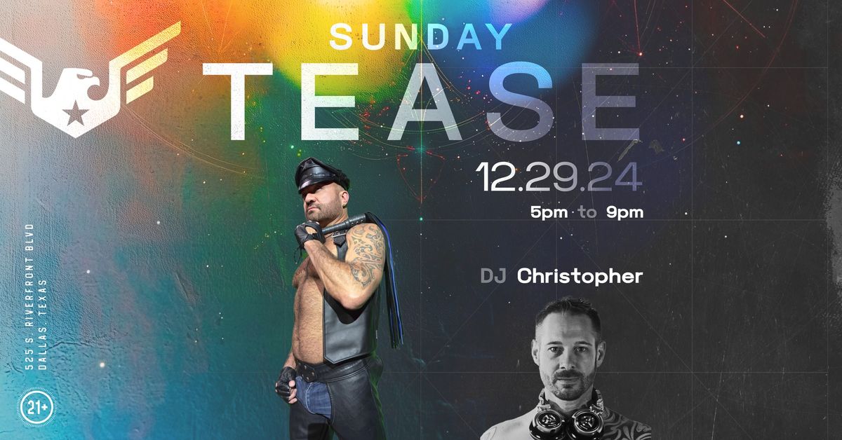 Sunday TEASE with DJ Christopher