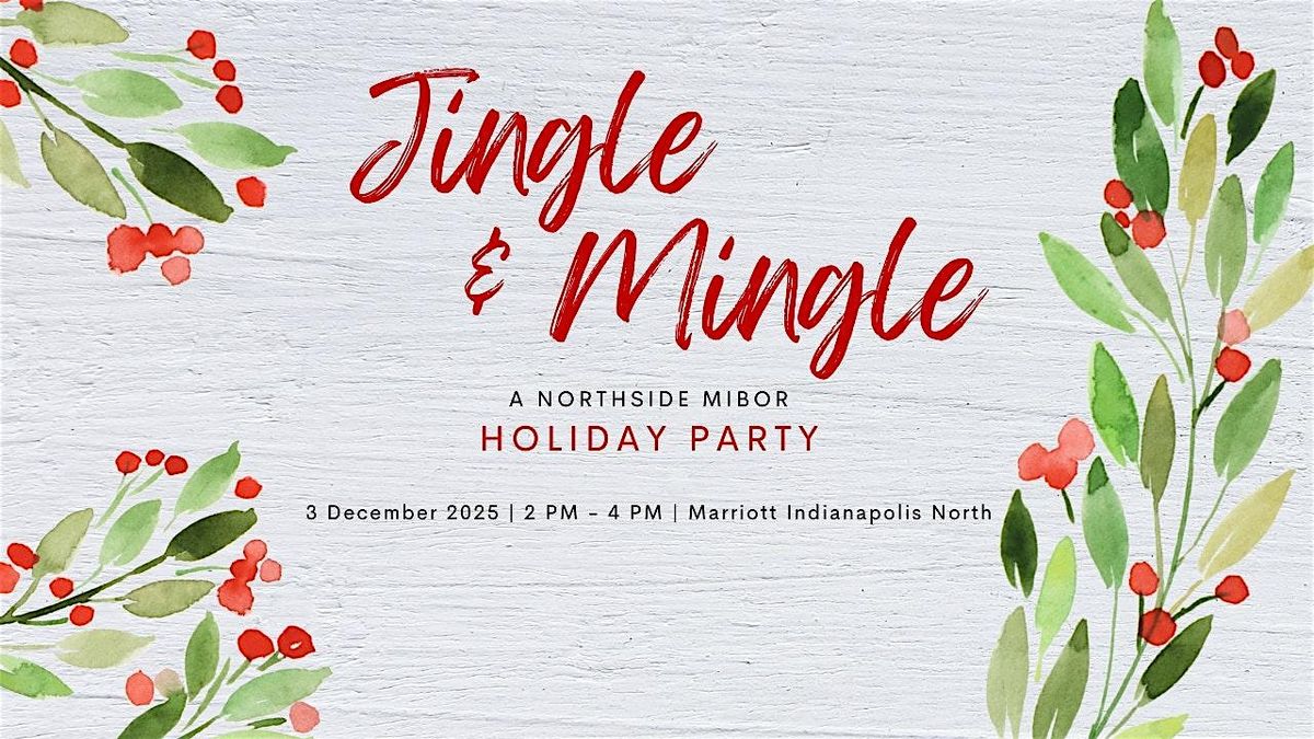 Northside MIBOR Holiday Party \u2013 \u201cJingle & Mingle"