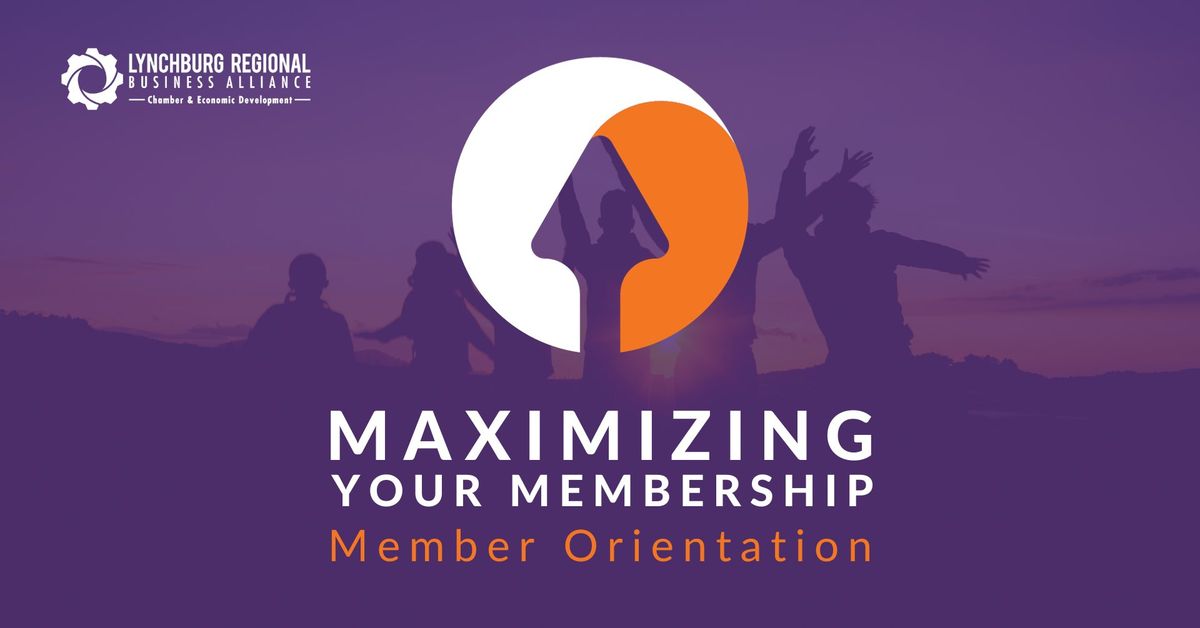 Maximizing Your Membership: Member Orientation