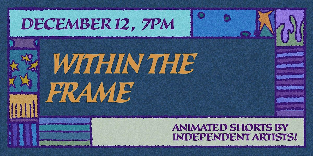 Within The Frame 2025 Animation Screening | Brooklyn NY