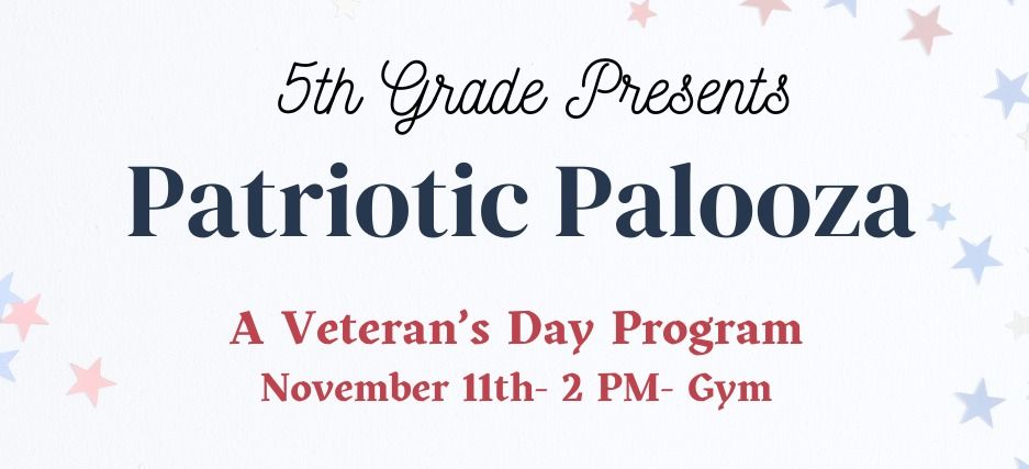 Patriotic Palooza- A Veteran's Day Program