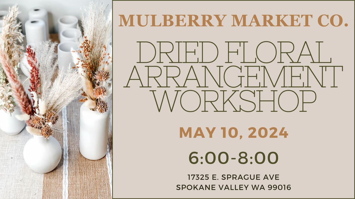 Dried Floral Arrangement Workshop!