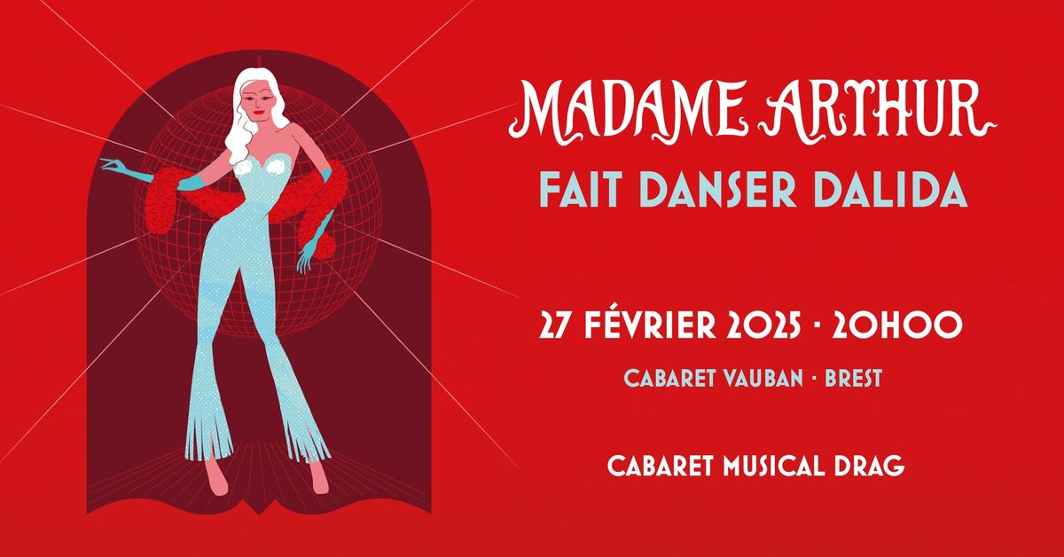 Madame Arthur fait danser Dalida \u2022 27\/02\/2025 \u2022 Cabaret Vaubvan, Brest