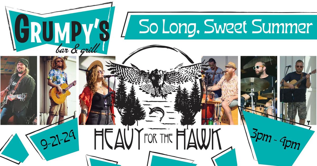 Heavy for the Hawk | Grumpy's Bar & Grill "So Long, Sweet Summer"