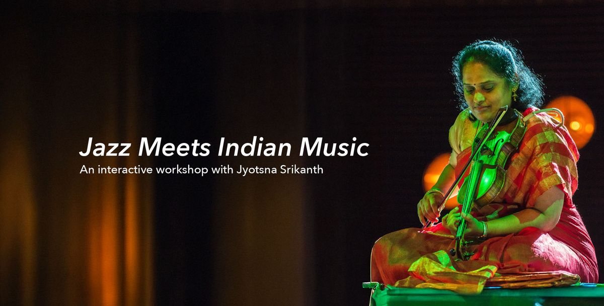 Jazz Meets Indian Music (Free Workshop)