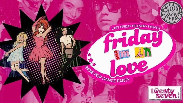 Friday I\u2019m in Love \u2661 INDIEPOP DANCE PARTY @ The 27 Club!