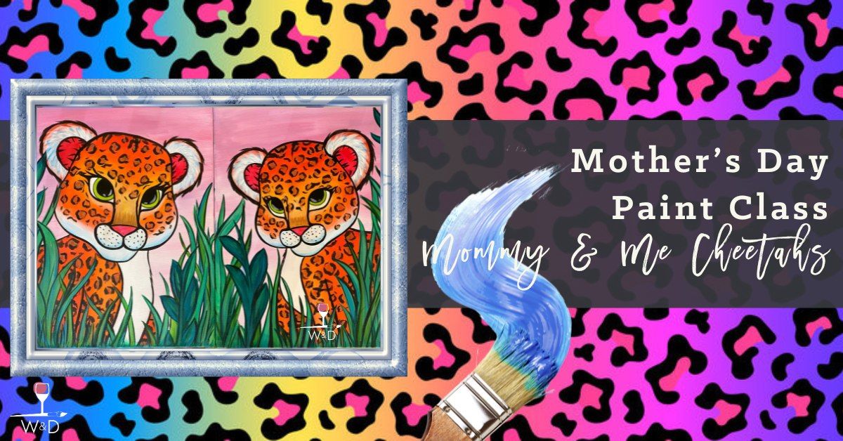 Mother's Day Event: Mommy & Me Paint Class - Cheetahs