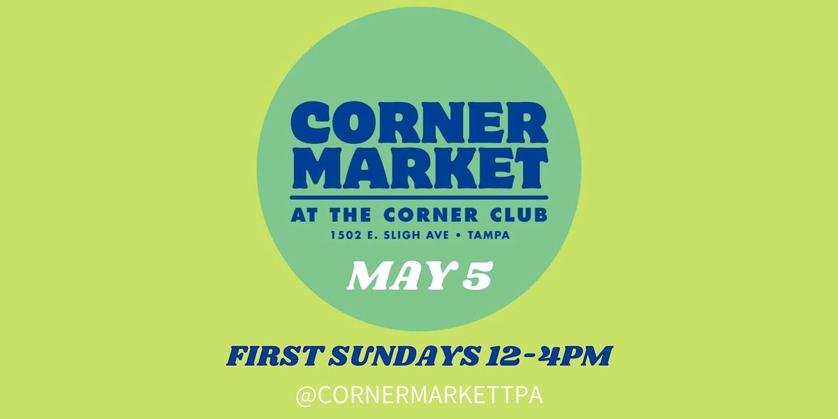 May 5: Corner Club Market in Tampa