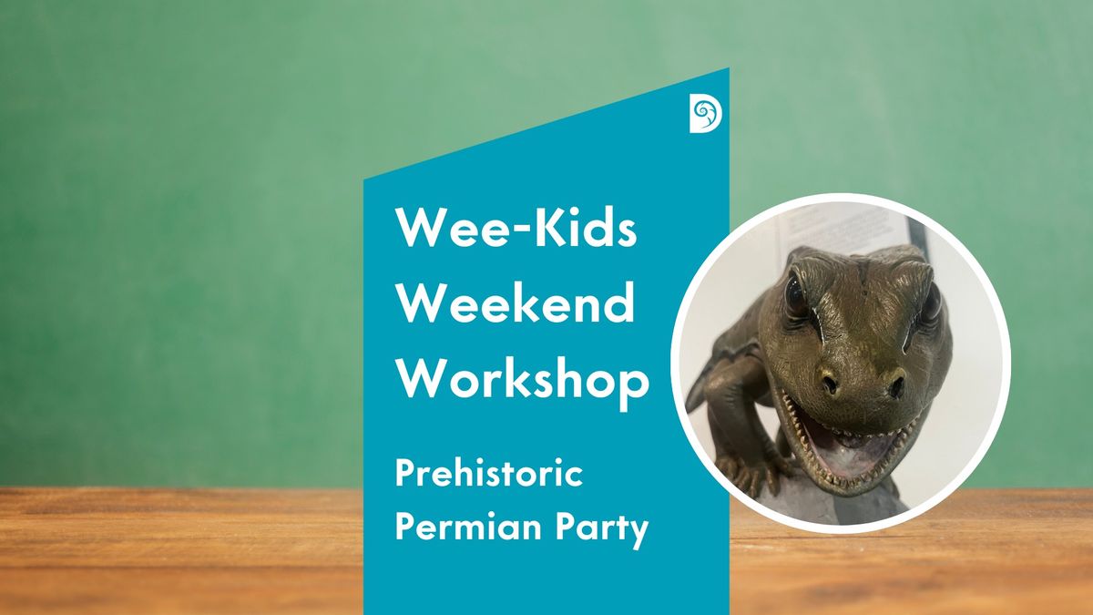 Wee-Kids Weekend Workshop: Prehistoric Permian Party