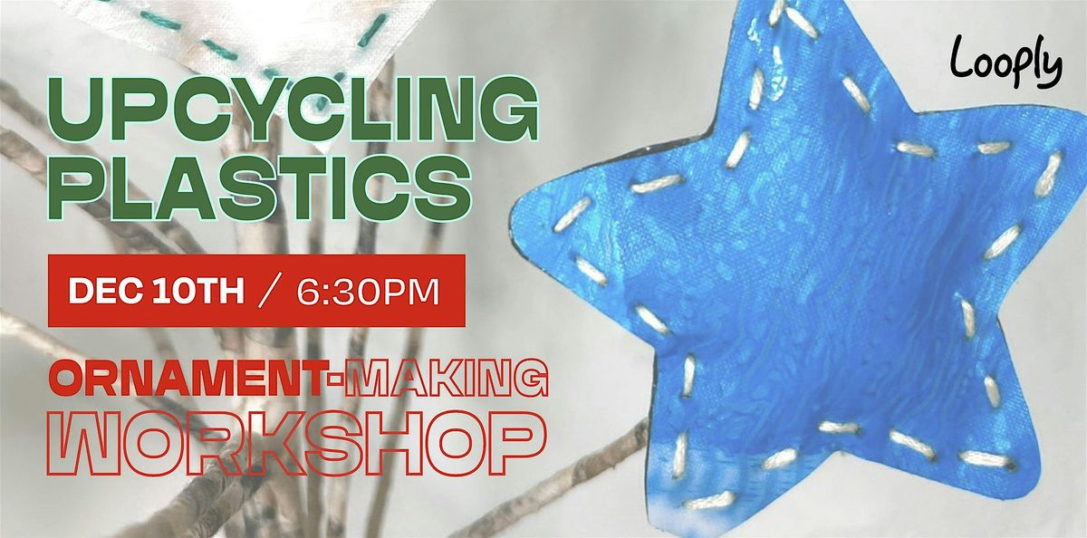 Plastics Upcycling Workshop: Ornament-making