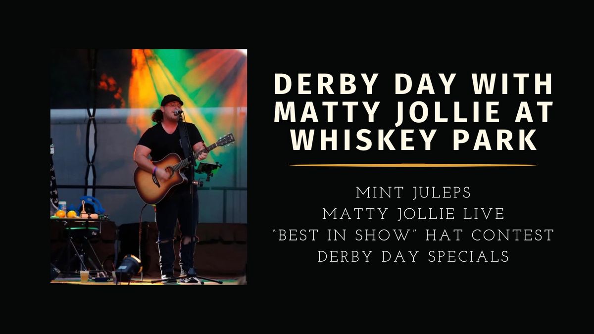 Derby Day at Whiskey Park: Live music from Matty Jollie, hat contest, mint juleps, and more