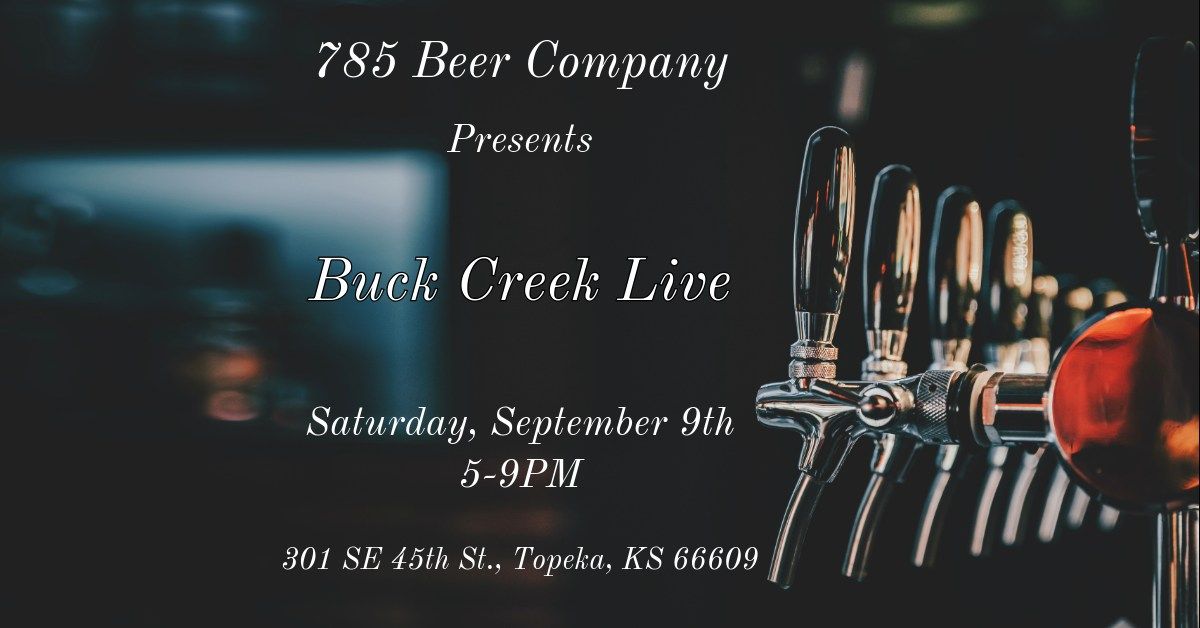 Buck Creek Live @ 785 Beer Company September 20th (5-9pm)