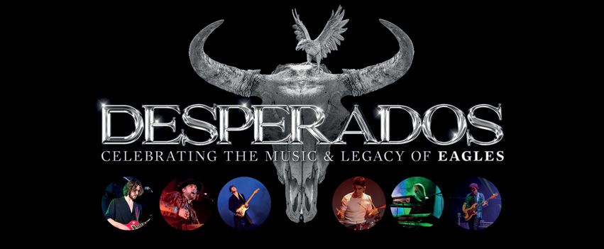 Desperados \u2013 Celebrate the Music & Legacy of The Eagles