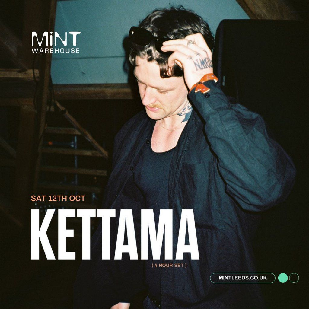 Mint presents KETTAMA (4 hour set)