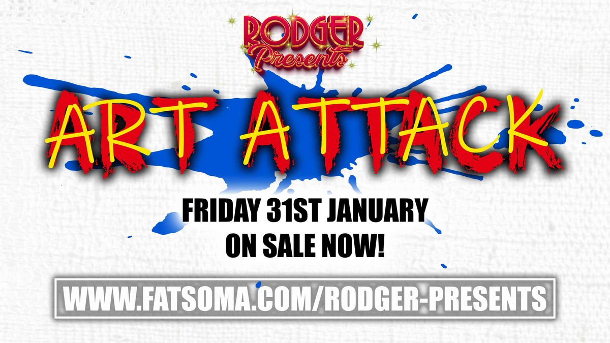 Rodger Presents.. Art Attack