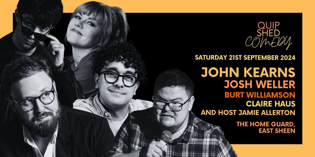 Quip Shed Comedy @The Home Guard Club ft. John Kearns