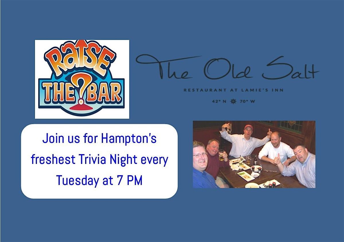 Raise the Bar Trivia at the Old Salt at Lamie's Inn Hampton Tuesdays ay 7