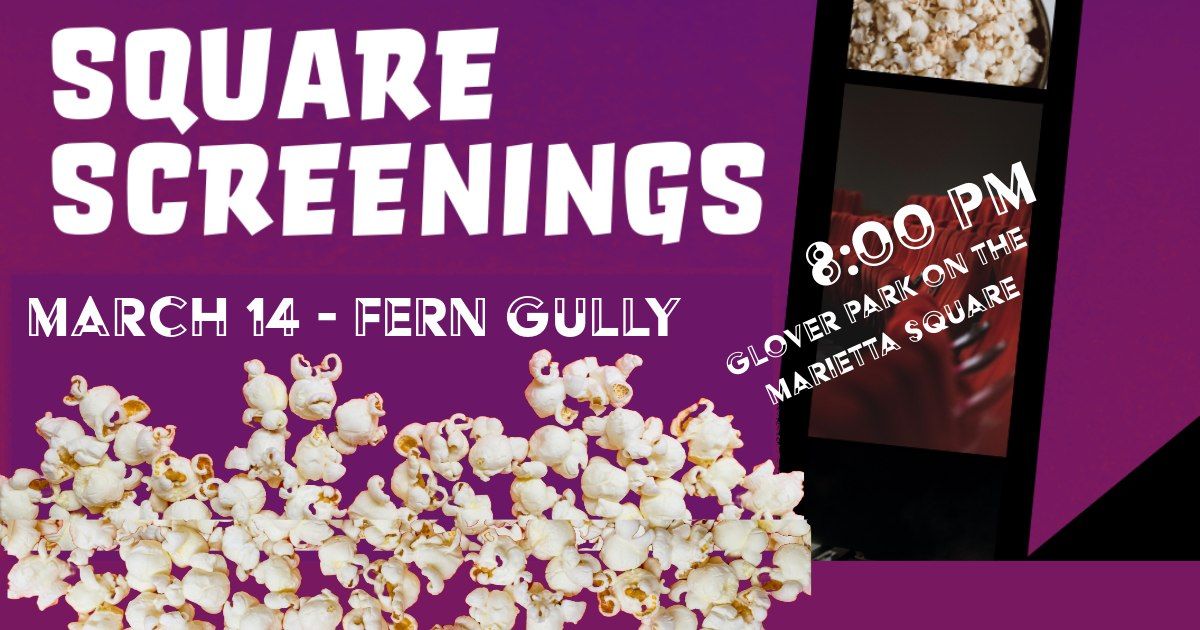 Square Screenings - Fern Gully