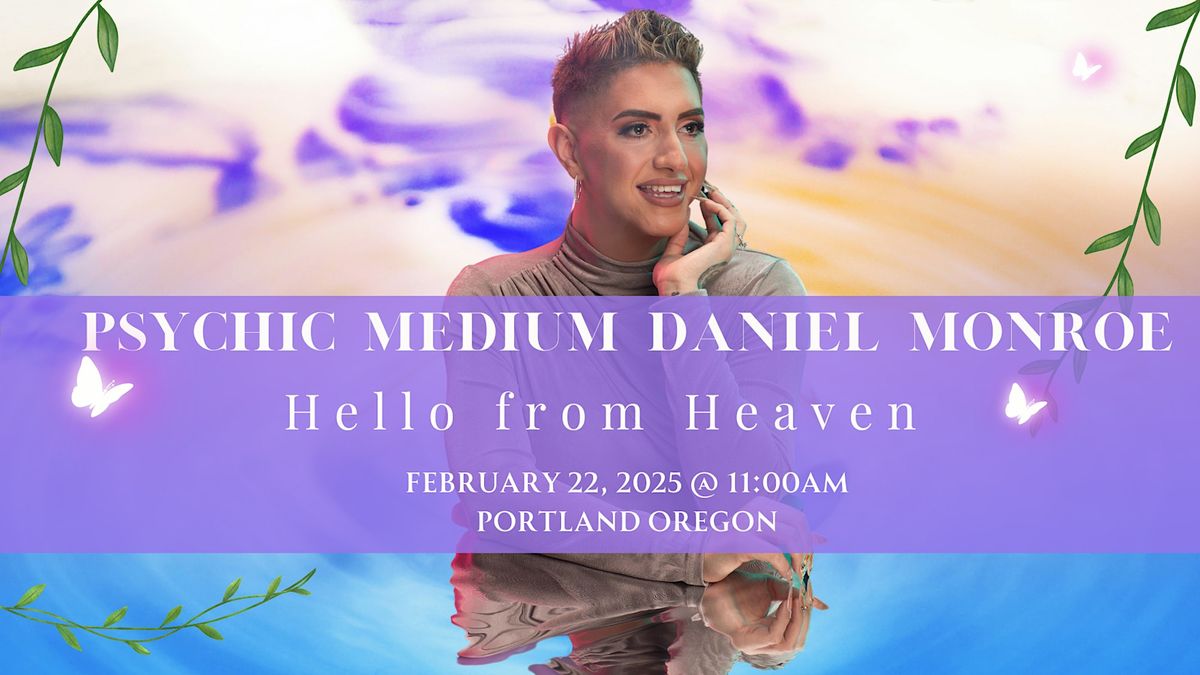 Hello from Heaven with Psychic Medium Daniel Monroe.