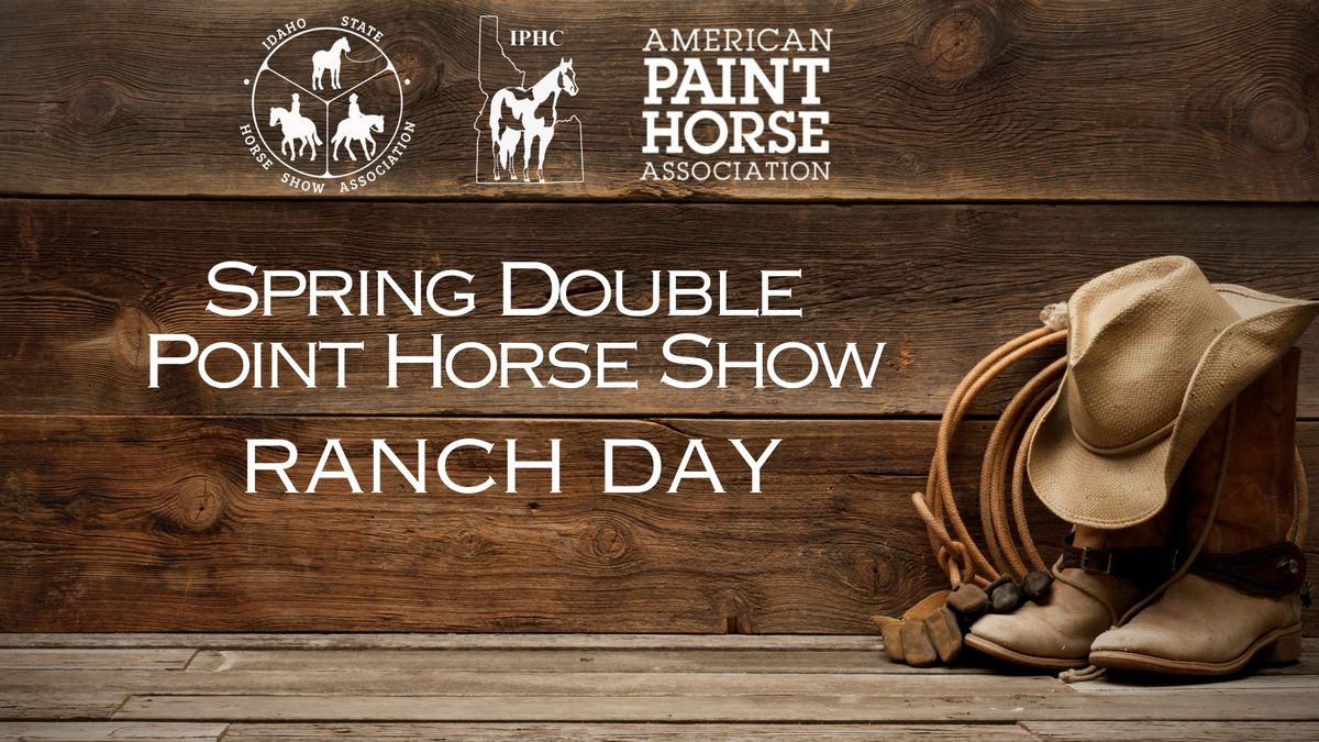 ISHSA\/APHA Spring Double Point RANCH DAY!