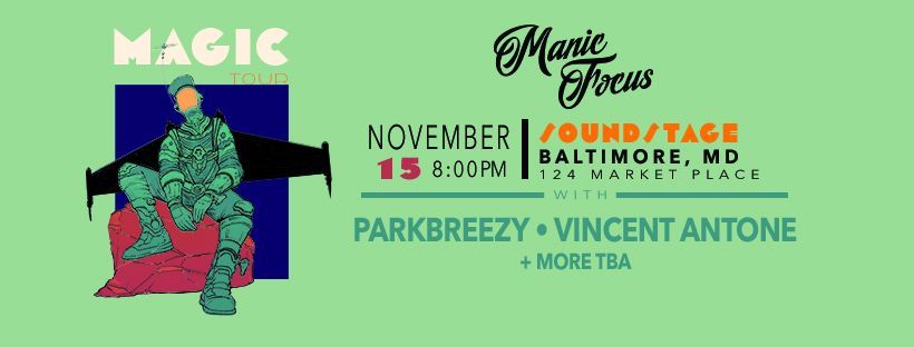 Manic Focus with Parkbreezy, Vincent Antone + more @ Baltimore Soundstage