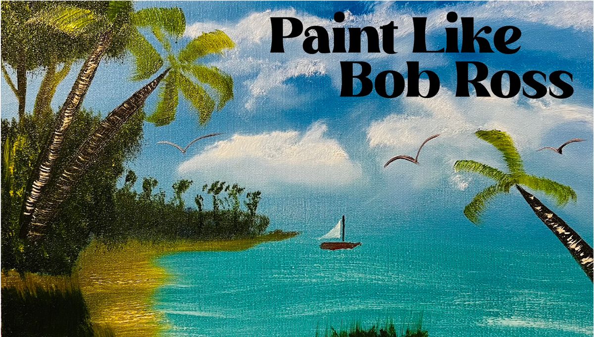 Paint Like Bob Ross with Certified Bob Ross Instructor, Bob Holby