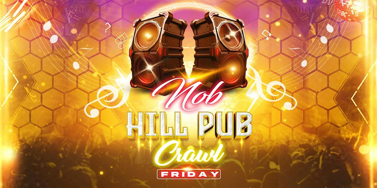 NOB HILL PUB CRAWL | Friday