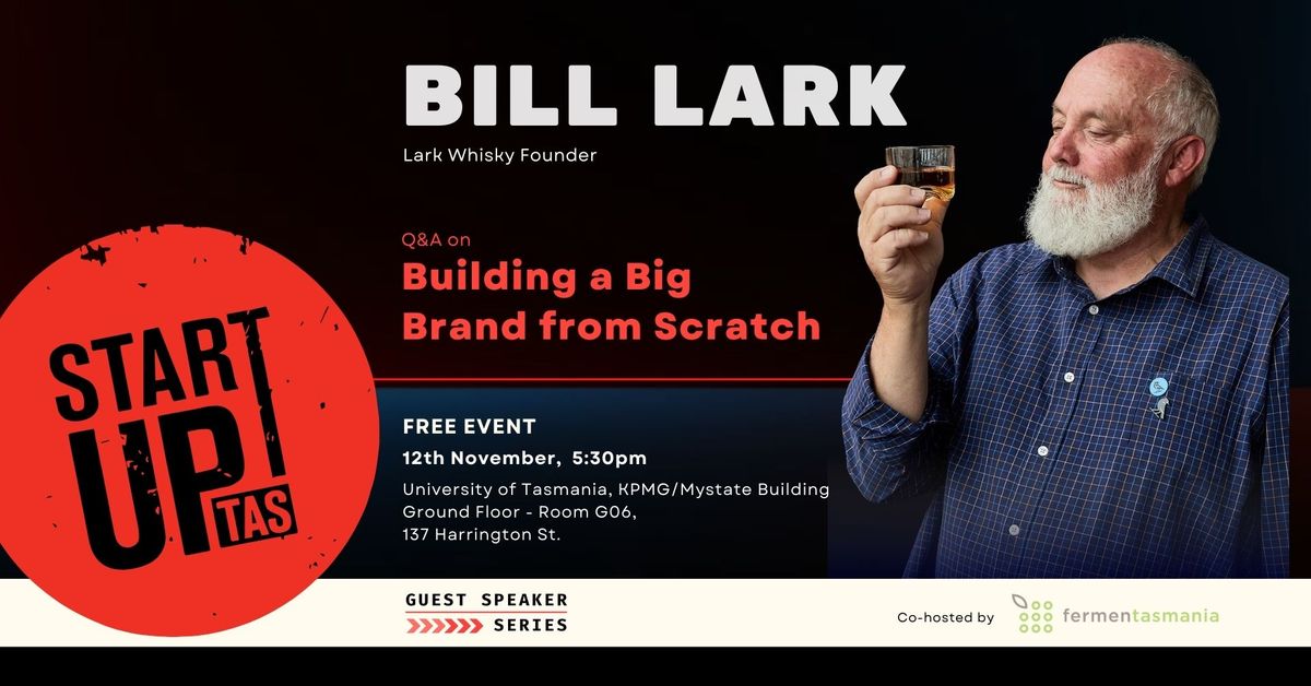 Q&A with Bill Lark - Startup Tas Guest Speaker Series