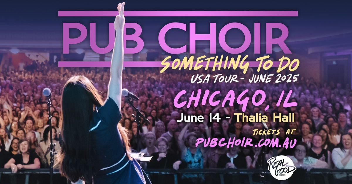 Pub Choir - Chicago, IL - Thalia Hall (Something To Do Tour)