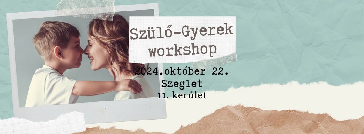 Sz\u00fcl\u0151-Gyerek kapcsolat\u00e9p\u00edt\u0151 workshop: gyertek el egy\u00fctt \u00e9s tal\u00e1ljatok utakat egym\u00e1shoz