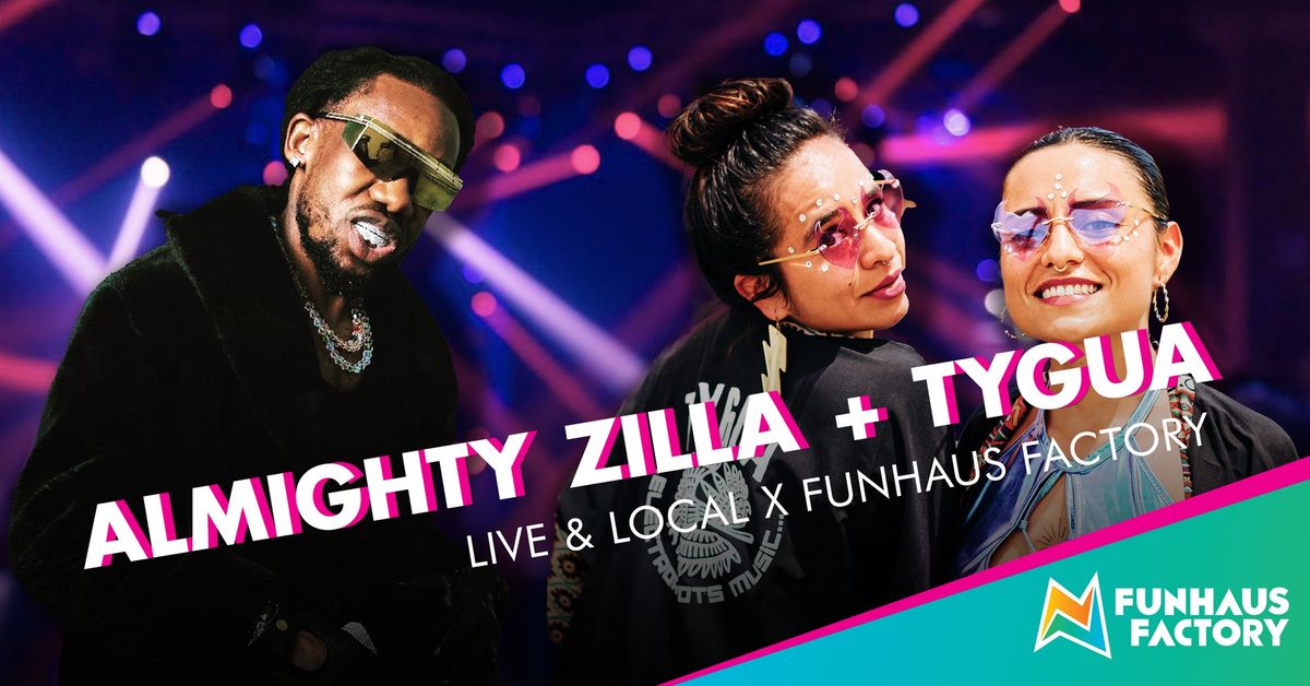 LIVE MUSIC: FT. Almighty Zilla + Tygua