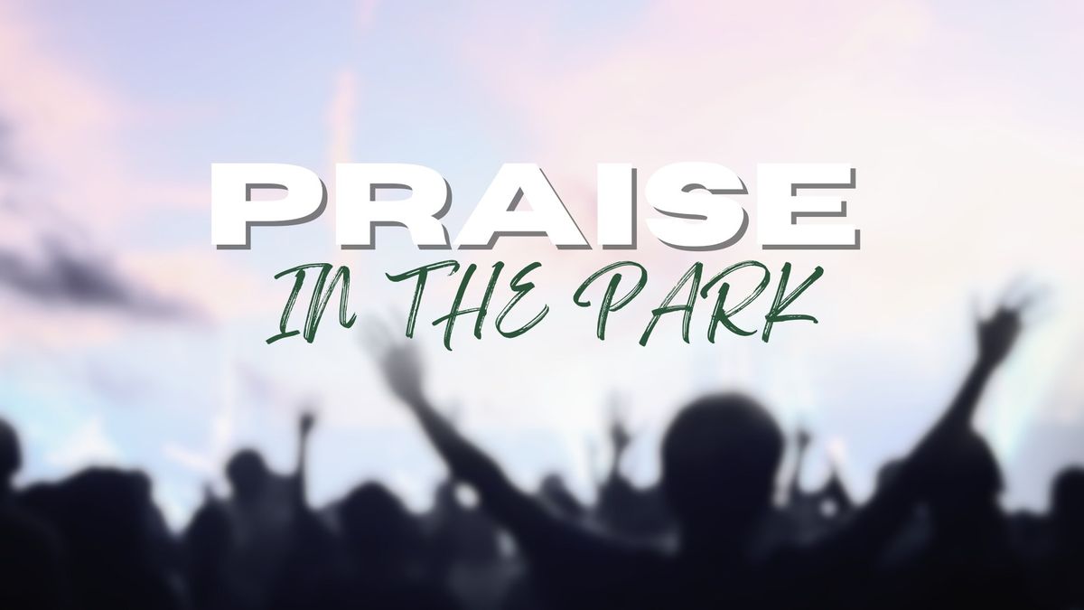 PRAISE IN THE PARK