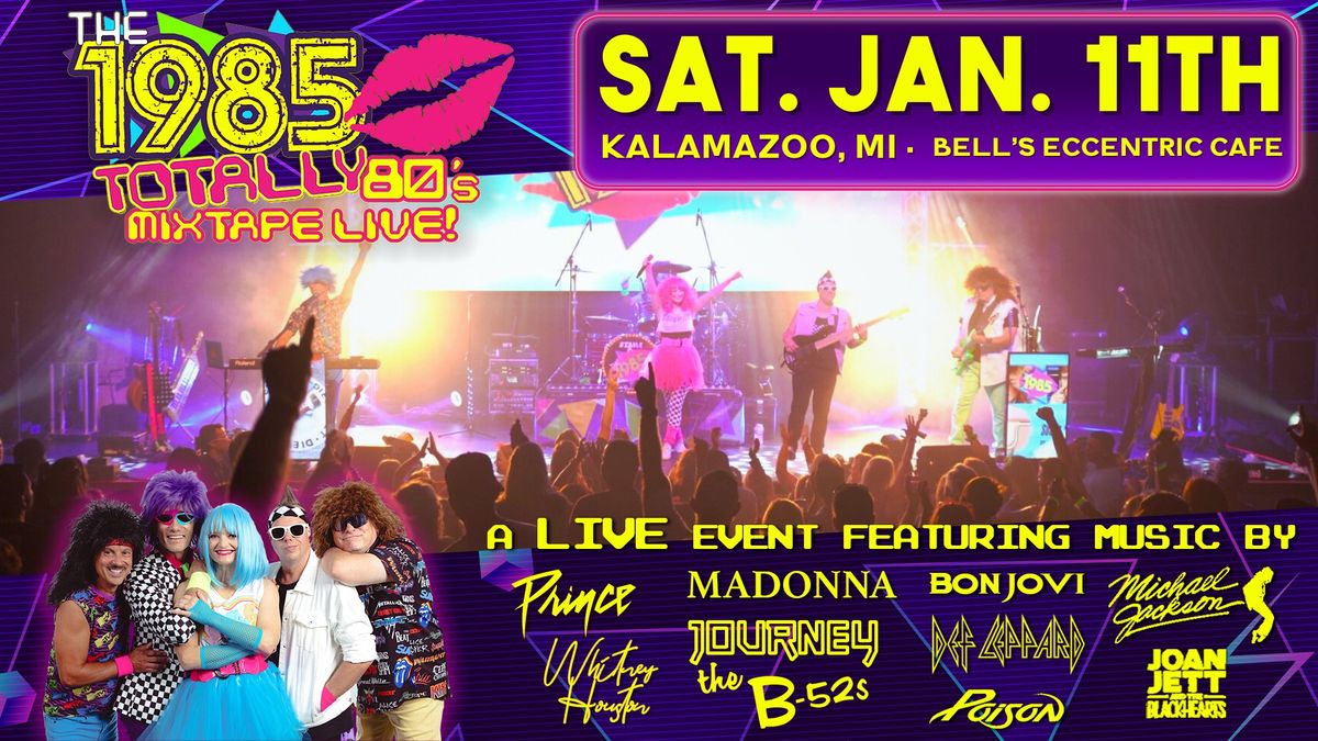 Totally 80\u2019s Mixtape LIVE! @ Bell\u2019s Eccentric Cafe w\/ The 1985! 