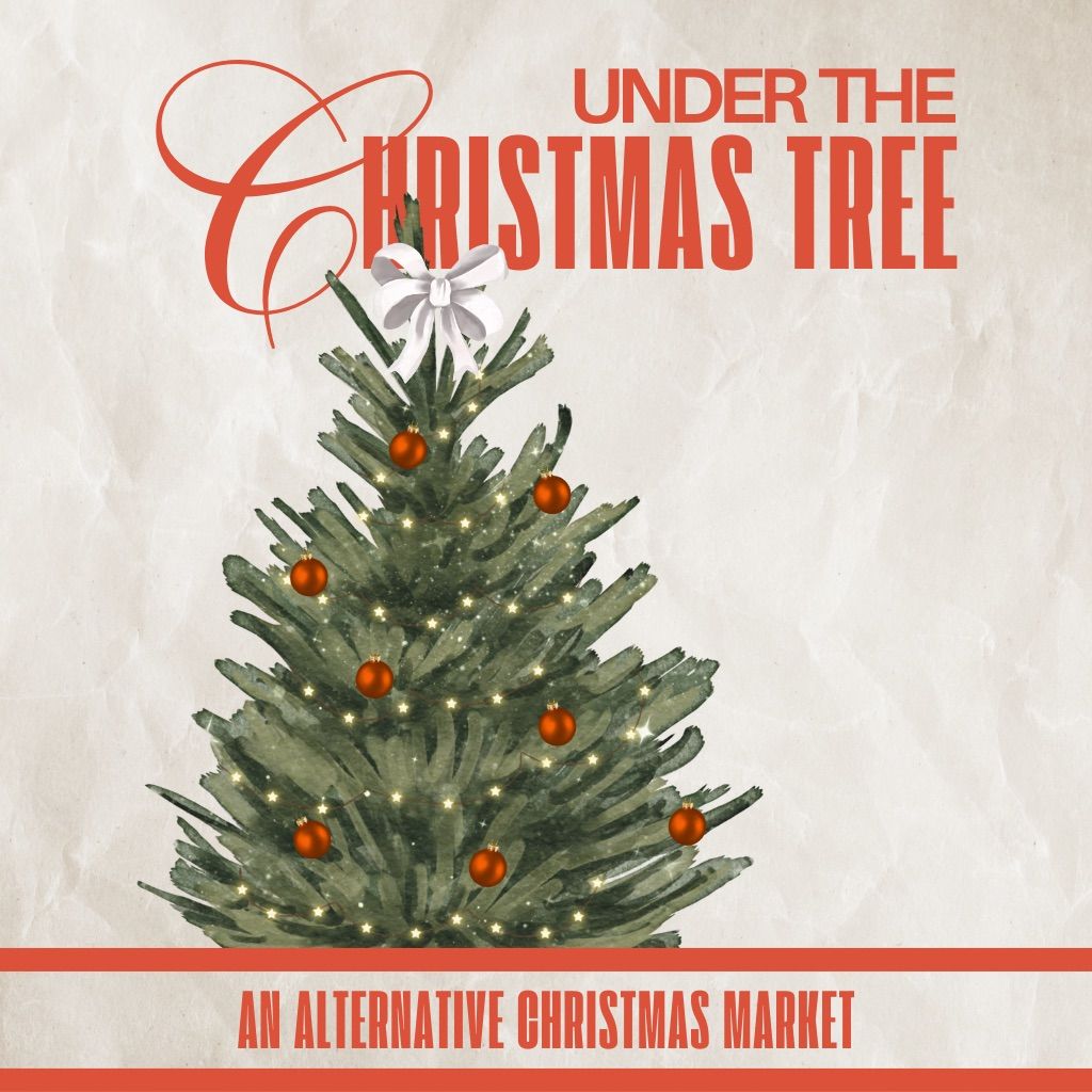 Under The Christmas Tree - An Alternative Christmas Market