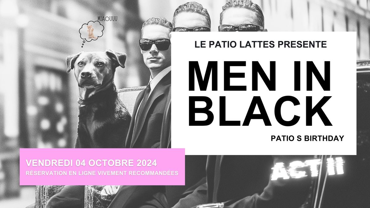 \ud83d\udc7d Vendredi 4 Octobre - Anniversaire du Patio Acte II : Men In Black Party \ud83d\udc7d