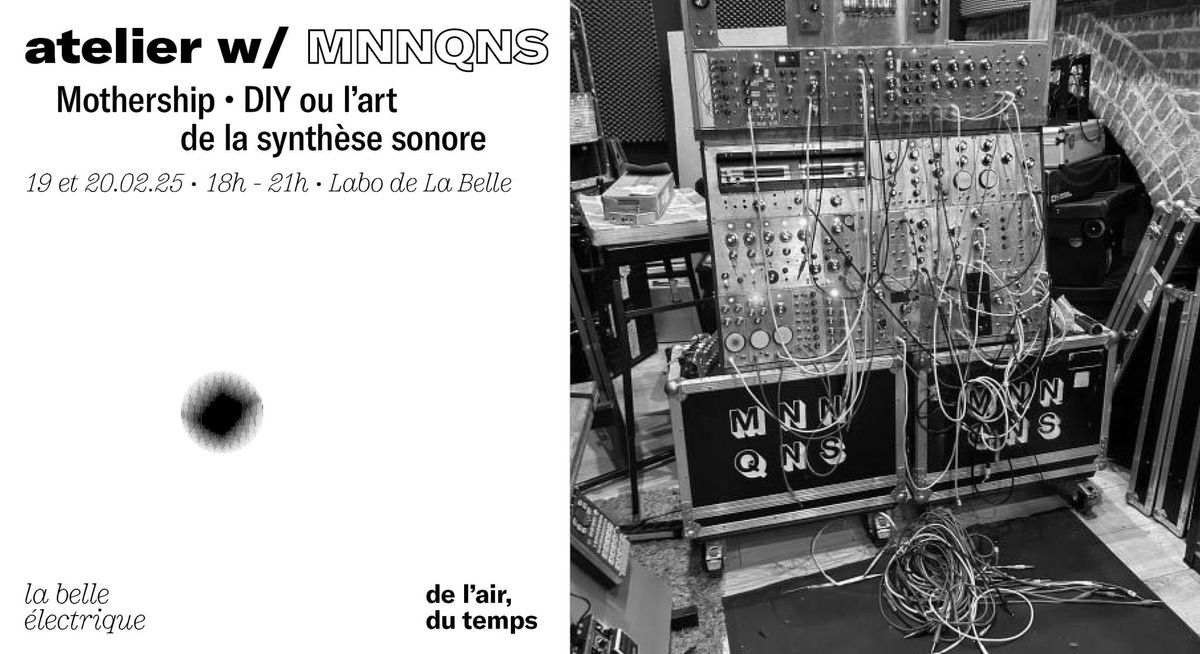 Atelier w\/ MNNQNS \u2022 Mothership | DIY ou l\u2019art de la synth\u00e8se sonore  