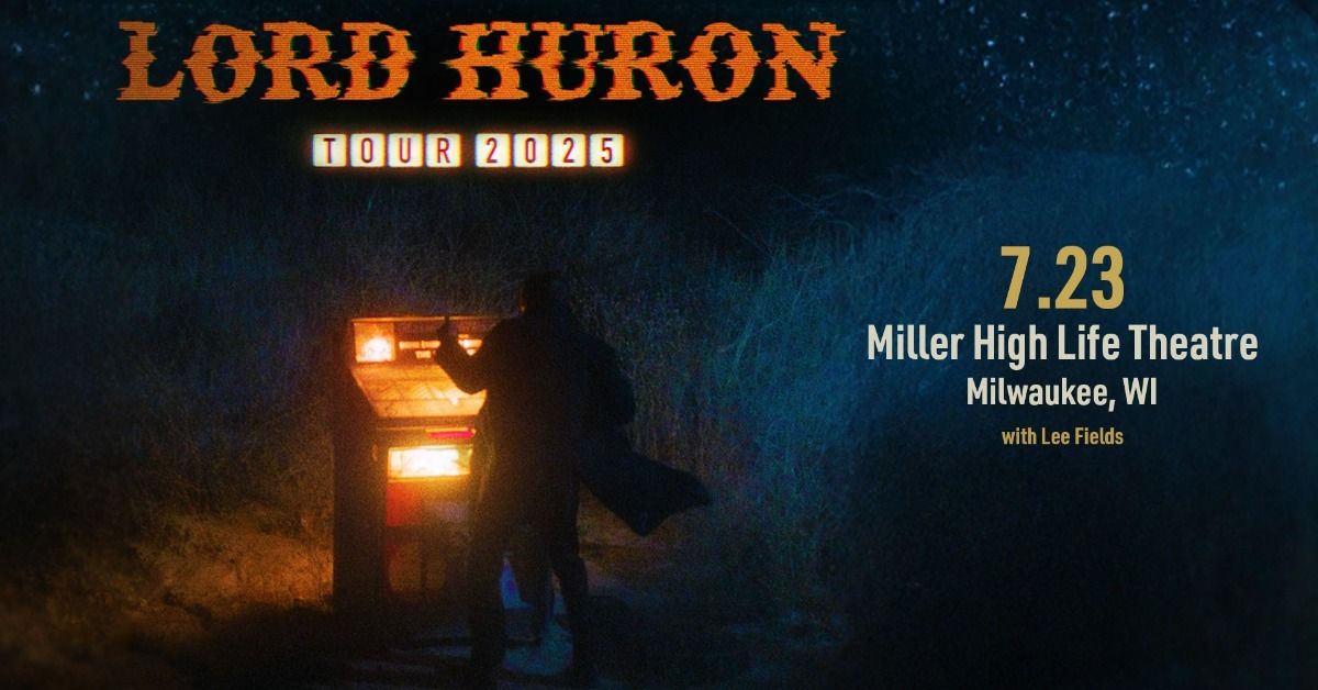 Lord Huron: 2025 Tour at Miller High Life Theatre