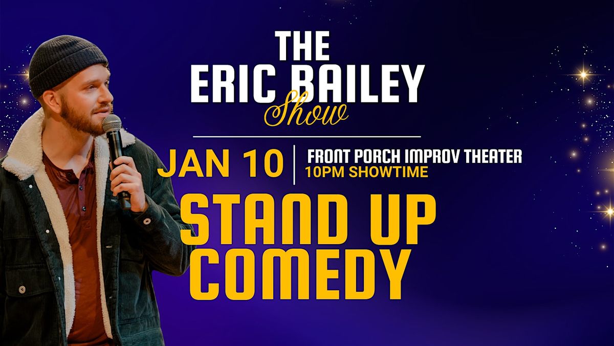 The Eric Bailey Show! (Stand Up Comedy) Live at Front Porch Improv Theater