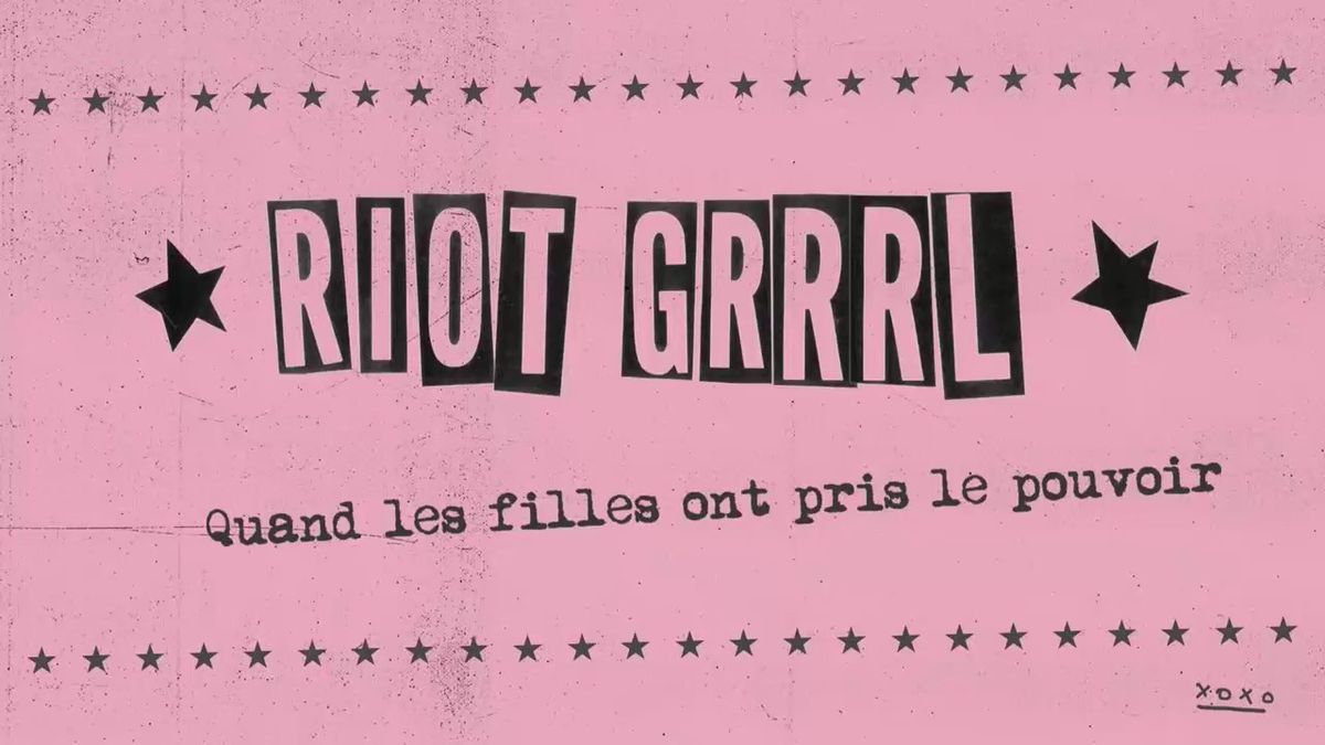 Riot Grrrl. Quand les filles ont pris le pouvoir \u2022 Film the Noise