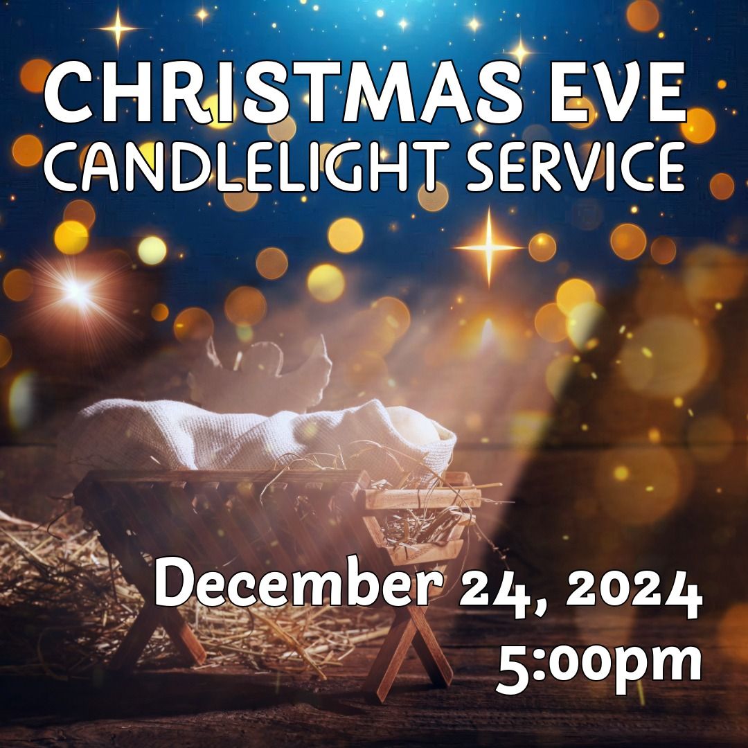 Christmas Eve Candlelight service, Dec 24, 2024, 5pm