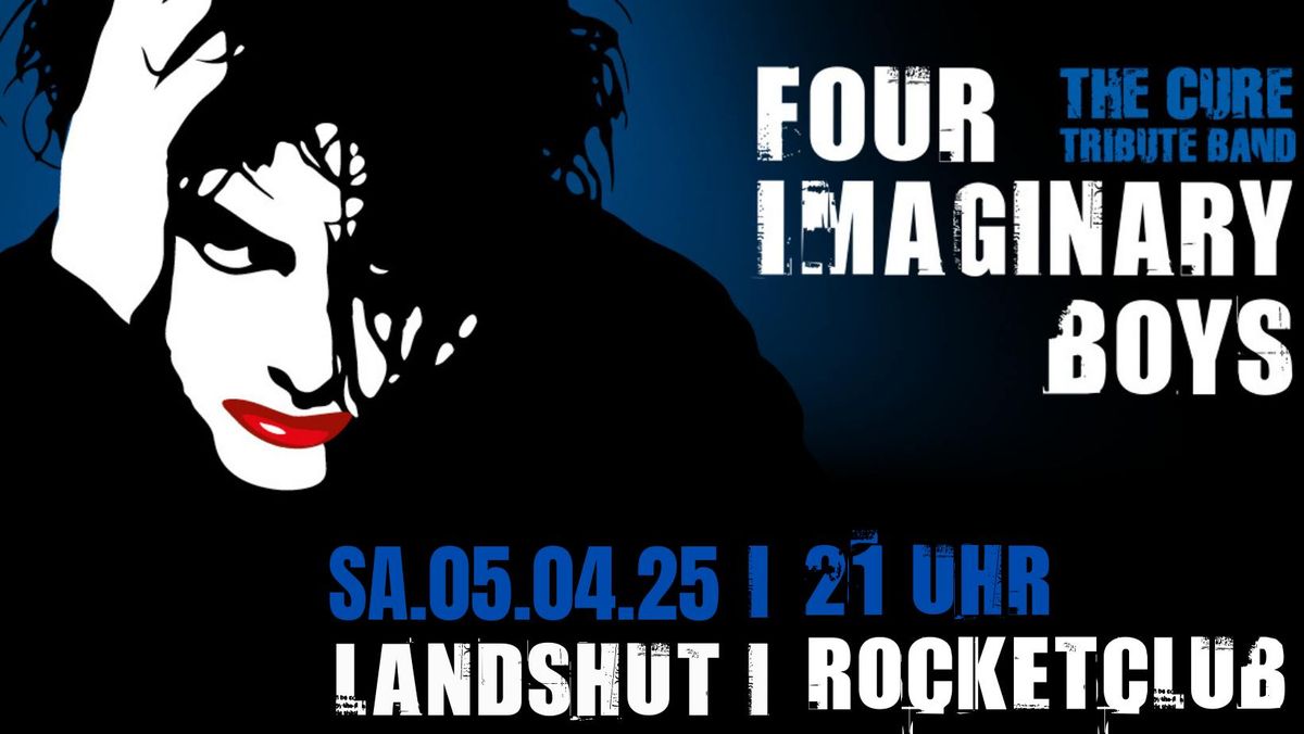 FOUR IMAGINARY BOYS | The Cure Tribute | LANDSHUT | ROCKET CLUB