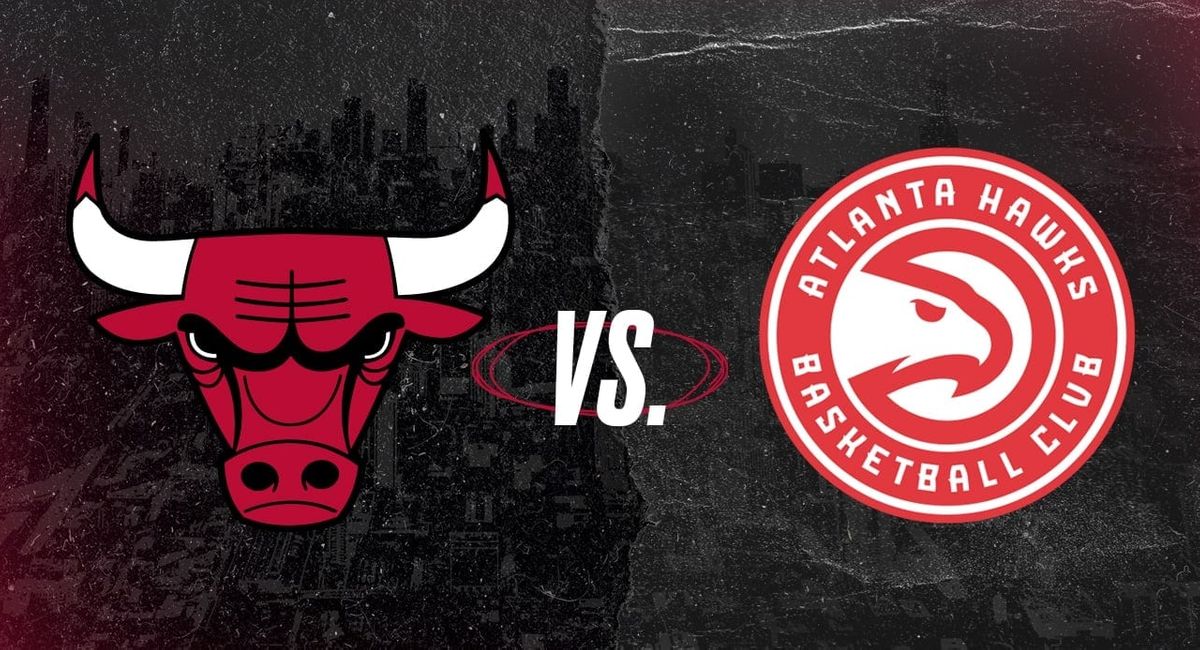 Atlanta Hawks vs. Chicago Bulls