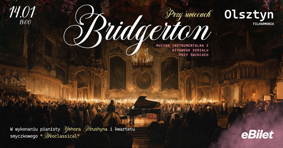 BRIDGERTON: MUZYKA PRZY \u015aWIECACH 14.01 OLSZTYN