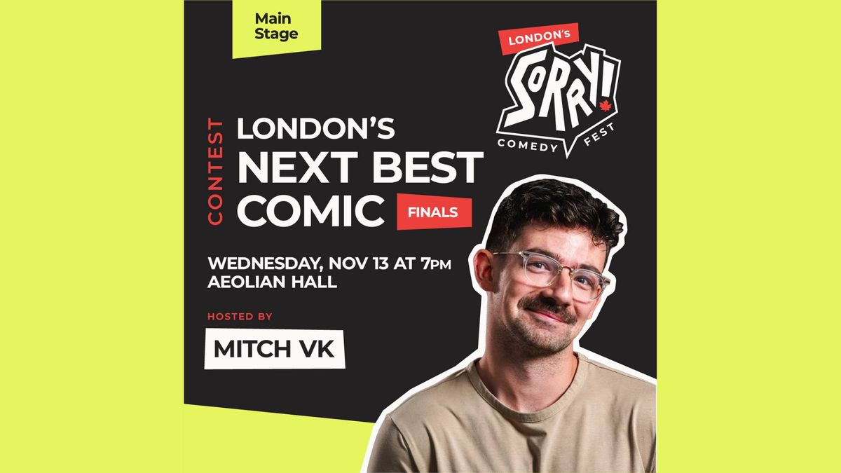 London's Sorry! Comedy Festival Presents: London's Next Best Comic: The Finals!