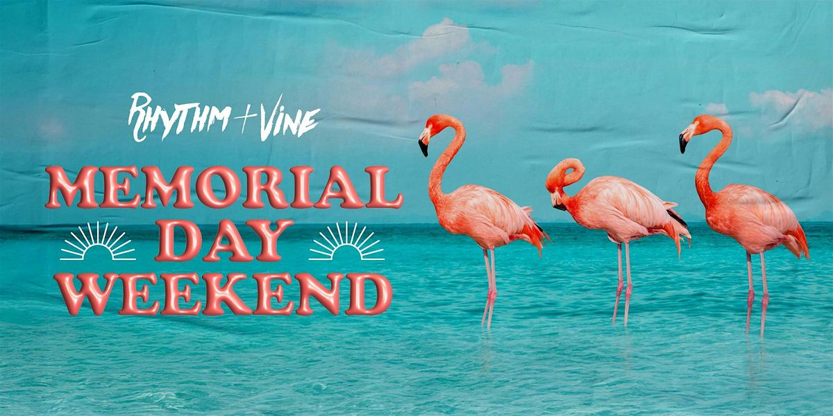 Memorial Day Weekend | Rhythm & Vine