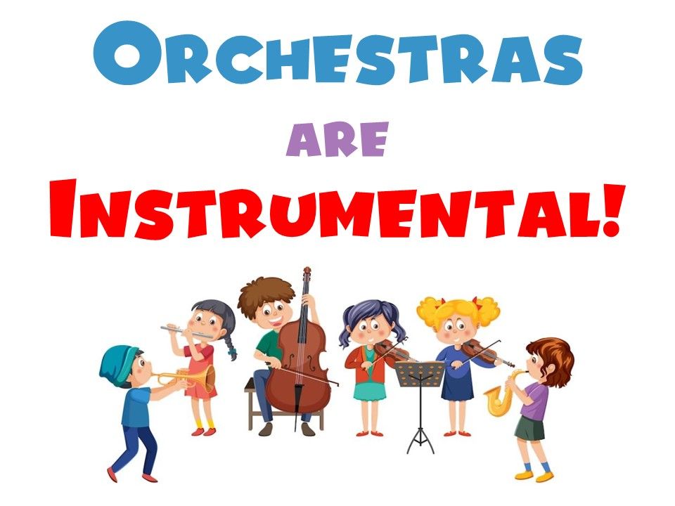 Orchestras are Instrumental!
