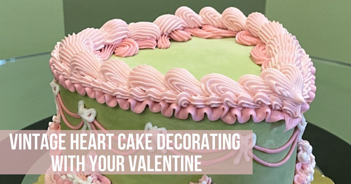 Vintage Heart Cake Decorating with Your Valentine