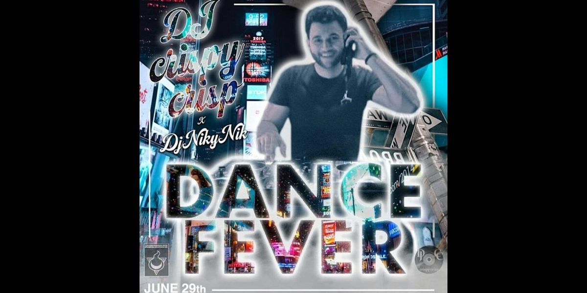 Dance Fever with Dj Crispy Crisp