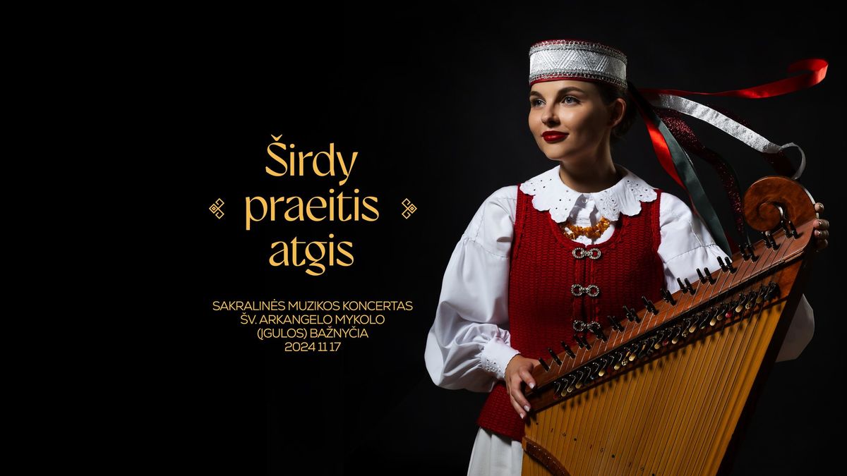 Sakralin\u0117s muzikos koncertas \u201e\u0160irdy praeitis atgis\u201c