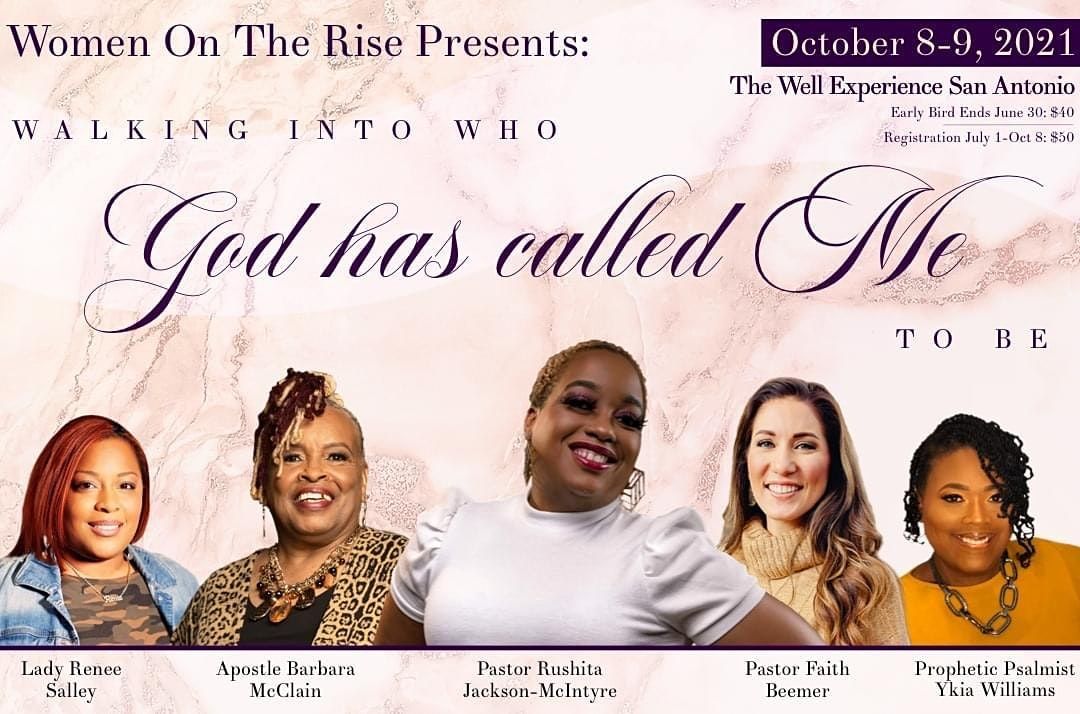 Women on the Rise present: Walking into who God has Called me to Be!